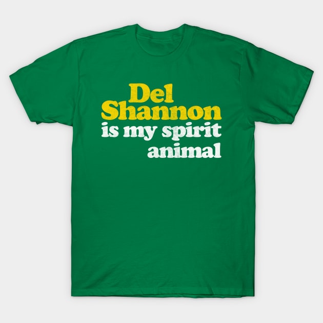 Del Shannon Is My Spirit Animal / Retro Faded Style T-Shirt by DankFutura